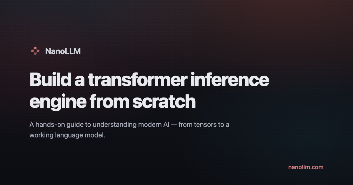NanoLLM — Build a transformer inference engine from scratch